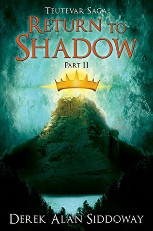 Return to Shadow: Part II (Teutevar Saga #2.2)