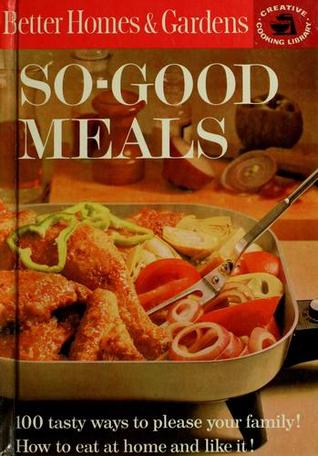 So-Good Meals, BH&G Creative Cooking Library (Hardcover)