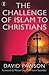 The Challenge of Islam to Christians by David Pawson The Challenge of Islam to Christians by David Pawson