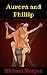 Aurora and Phillip: Erotic fairy tales between Aurora and Phillip ,Erotic Disney in Bed (The Naughtily Ever After Series Book 8)