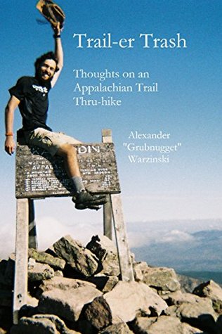 Trail-er Trash: Thoughts On an Appalachian Trail Thru-hike (Kindle Edition)