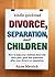 Divorce, Separation and Chi...