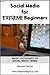 Social Media for Extreme Beginners