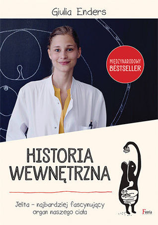 Historia wewnętrzna. Jelita - najbardziej fascynujący organ naszego ciała