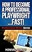 How To Become A Professional Playwright… Fast! by Howard Jenkins