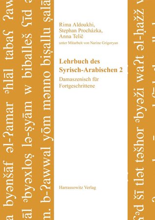 Lehrbuch Des Syrisch-Arabischen 2: Damaszenisch Fur Fortgeschrittene (Semitica Viva - Series Didactica, 5.2) (German and Arabic Edition)