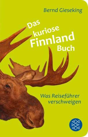 Das kuriose Finnland-Buch : was Reiseführer verschweigen (Paperback)
