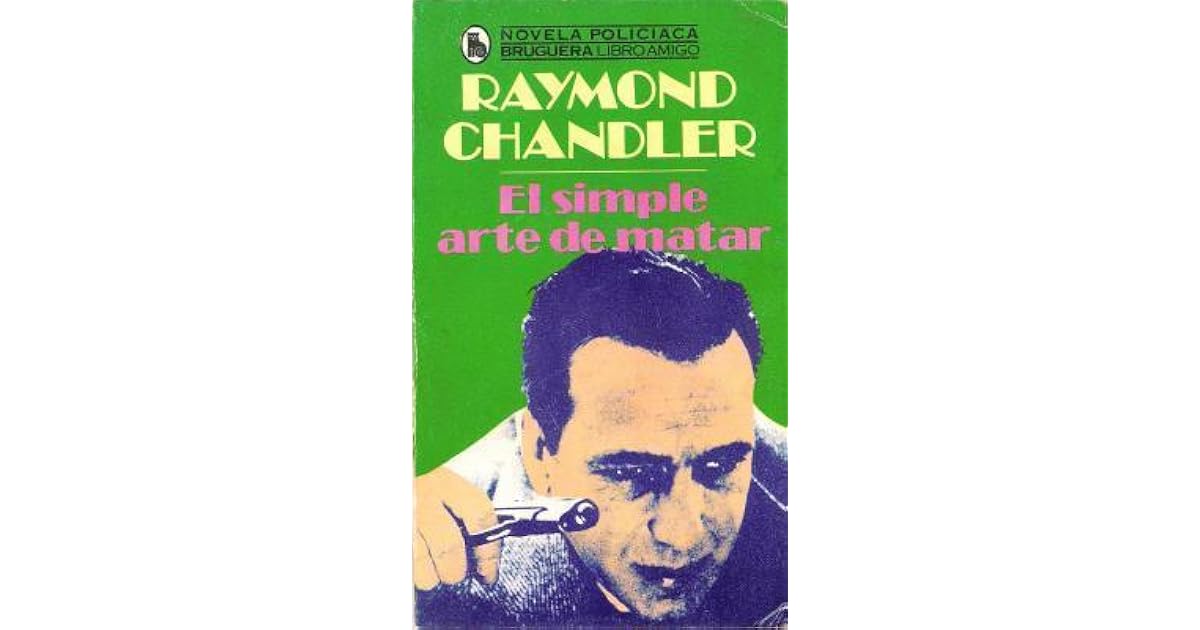 El Simple Arte De Matar Raymond Chandler