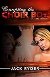 Corrupting the Choir Boy (Intense Erotica): Naughty Sex: Erotica for Women: Erotica Taboo: Erotic Romance