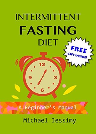 Intermittent Fasting Diet: A Beginner’s Manual (Kindle Edition)