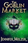 The Goblin Market (Into the Green, #1)
