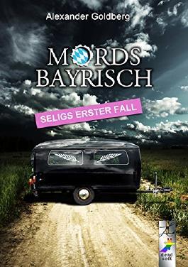 Mordsbayrisch - Seligs erster Fall