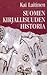 Suomen kirjallisuuden historia by Kai Laitinen