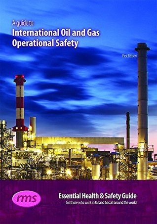 A guide to International Oil and Gas Operational Safety: For the NEBOSH International Oil and Gas Certificate