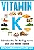 Vitamin K: Understanding The Healing Powers Of A Little Known Vitamin (Vitamin K, Vitamin K2, vitamin k2 and the calcium paradox, vitamin K and the calcium paradox, osteoporosis, osteoporosis cure)