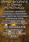 Grandi biografie di grandi personaggi: Sei biografie: Giacomo Leopardi, Gabriele D'Annunzio, Jean Jacques Rousseau, Eleonora Duse, Fryderyk Chopin, Cristina di Belgiojoso