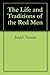The Life and Traditions of the Red Man - Plus A Short Biography and Family History of Joseph Nicolar (Illustrated)