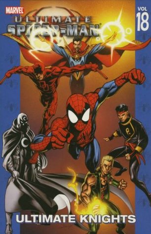 Ultimate Spider-Man, Volume 18: Ultimate Knights (Paperback)