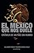 El México que nos duele: Crónica de un país sin rumbo