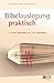 Bibelauslegung praktisch: In zehn Schritten den Text verstehen (German Edition)