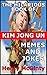 The Hilarious Book Of Kim Jong Un Memes And Jokes
