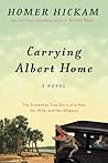 Carrying Albert Home by Homer Hickam