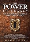 The Power of Legacy: Personal Heroes of America's Most Inspiring People