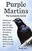 Purple Martins. The Complete Guide. by Wendy Davis