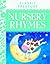 Classic Treasury - Nursery Rhymes: Famous Nursery Rhymes, First Poems, Songs and Fairy Tales for 3+ Years to Treasure Forever