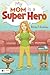 My Mom is a Super Hero by Ashley J. Cooksey