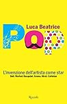 Pop: L'invenzione dell'artista come star