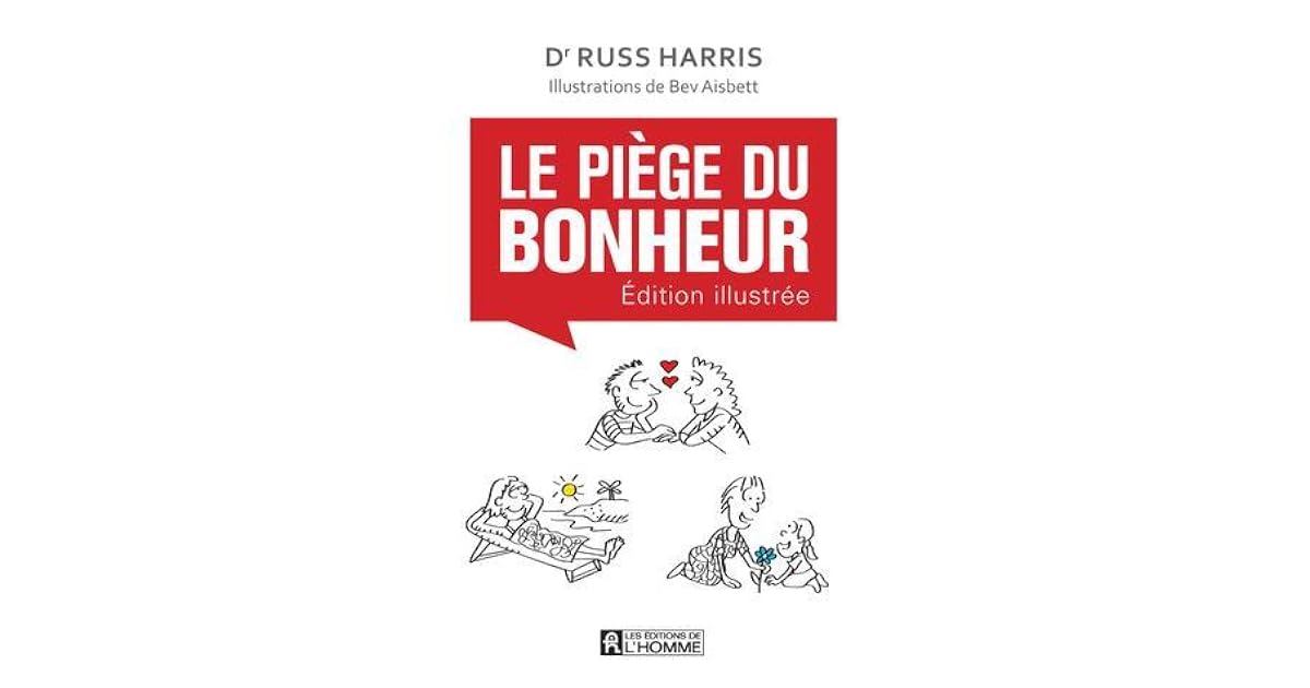 Le piège du Bonheur - Version illustrée by Russ Harris