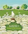 Louis I, King of the Sheep by Olivier Tallec