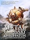 Metal Emissary by Chris  Paton