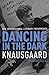 Dancing in the Dark (My Struggle, # 4)