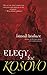 Elegy for Kosovo A Novel by Ismail Kadare