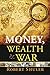 Money, Wealth & War