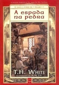 A Espada na Pedra (O Único e Eterno Rei, #1)