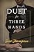 Duet for Three Hands