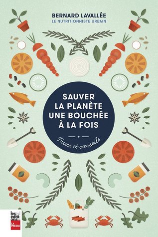 Sauver la planète une bouchée à la fois: trucs et conseils (Paperback)