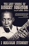 The Last Words of Robert Johnson and Other Tales