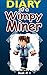 MINECRAFT: Diary Of A Wimpy Miner: (An Unofficial Minecraft Book) (Minecraft, Minecraft Secrets, Minecraft Stories, Minecraft Books For Kids, Minecraft Books, Minecraft Comics, Minecraft Xbox)