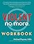 Violent No More Workbook by Anne Ganley