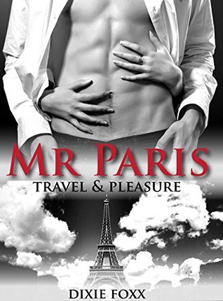 Mr.Paris: Erotic Billionaires (Travel & Pleasure Book 1)