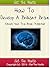 Develop A Brilliant Brain : How To Become Intelligent Easily (Concise Edition)