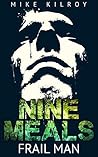 Nine Meals: Frail Man