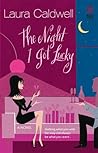 The Night I Got Lucky by Laura Caldwell