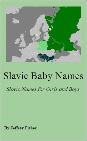 Slavic Baby Names: Slavic Names for Girls and Boys (Kindle Edition)