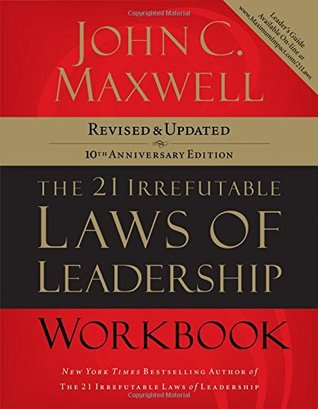 The 21 Irrefutable Laws of Leadership Workbook: Revised and   Updated