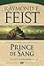 Prince de sang by Raymond E. Feist Prince de sang by Raymond E. Feist